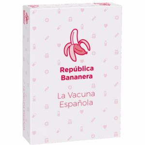 REPUBLICA BANANERA LA VACUNA ESPA?OLA
